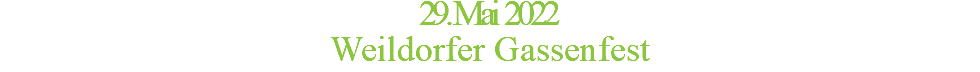 29. Mai 2022 Weildorfer Gassenfest
