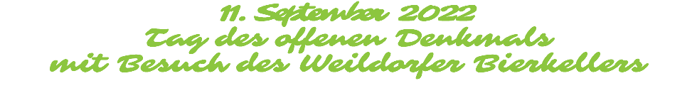11. September 2022 Tag des offenen Denkmals mit Besuch des Weildorfer Bierkellers