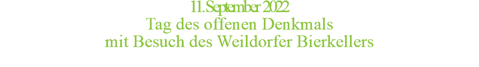11. September 2022 Tag des offenen Denkmals mit Besuch des Weildorfer Bierkellers