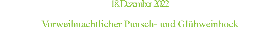 18. Dezember 2022  Vorweihnachtlicher Punsch- und Glühweinhock