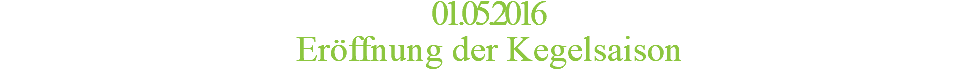01.05.2016 Eröffnung der Kegelsaison