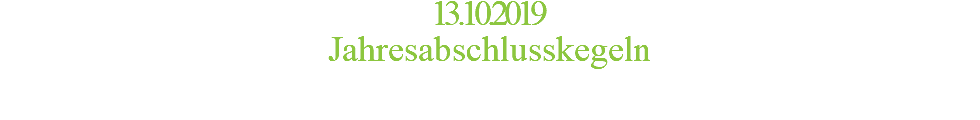 13.10.2019 Jahresabschlusskegeln